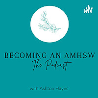 Becoming an AMHSW - The Podcast