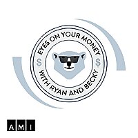 Eyes on your Money with Ryan and Becky