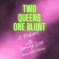 Two Queens One Blunt