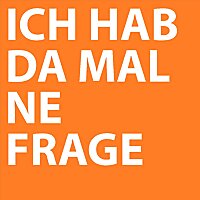 Ich hab da mal ne Frage
