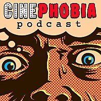 Cinephobia Podcast