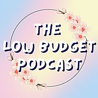 The Low Budget Podcast