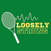 Loosely Strung Tennis Podcast