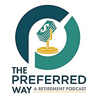 The Preferred Way: A Retirement Podcast