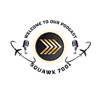 SQUAWK 7001 - Podcast For Pilots In The Making