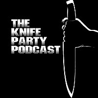 The Knife Party Podcast