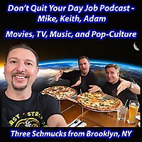 Don't Quit Your Day Job Podcast- Mike, Keith, Adam