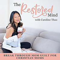 The Restored Mind | Mom Guilt, Self Doubt, Biblical Encouragement, Self Forgiveness, Positive Mindse