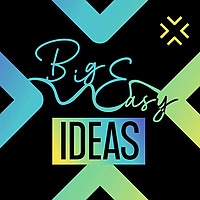 Big Easy Ideas