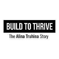 Build To Thrive: The Alina Truhina Story