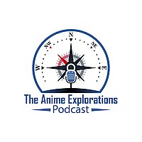 Anime Explorations Podcast