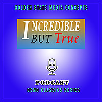 GSMC Classics: Incredible but True