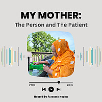 My Mother: The Person and the Patient