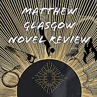Matthew Glasgow Novel Review