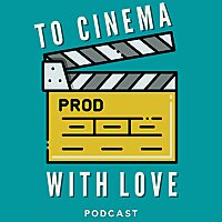 To Cinema With Love Podcast