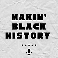 Makin' Black History