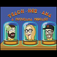 Teach-her-ama - A Futurama Podcast