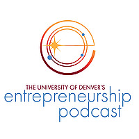 The University of Denver's Entrepreneurship Podcast