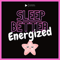 Sleep Better - Energised