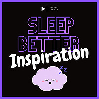 Sleep Better - Inspiration