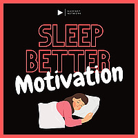 Sleep Better - Motivation