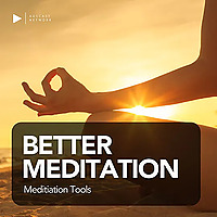 Better Meditation - Meditation Tools