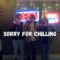 Sorry for Chilling