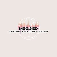 Megged: A Women's Soccer Podcast