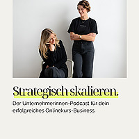 Strategisch skalieren. Der Unternehmerinnen-Podcast f&uuml;r dein erfolgreiches Onlinekurs-Business.