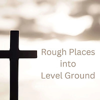 Rough Places into Level Ground