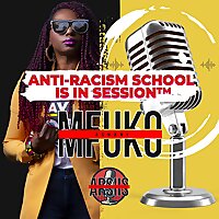 Anti-Racism School Is In Session&trade; Podcast
