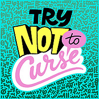 Try Not to Curse