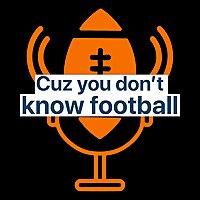 Cuz You Don't Know Football