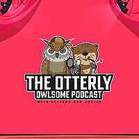 The Otterly Owlsome Podcast