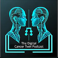 The Digital Cancer Twin Podcast