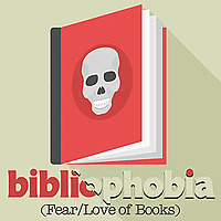 Bibliophobia (Fear/Love of Books)
