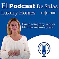 El podcast DE SALAS Luxury Homes