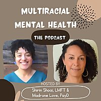 Multiracial Mental Health: The Podcast