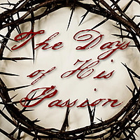 The Days of His Passion Podcast