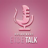 Rosadinhos Etc e Talk