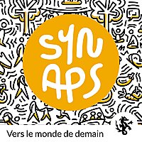 SYNAPS, connectons-nous au monde de demain - T&eacute;moignages d'engagements sur les enjeux de transition