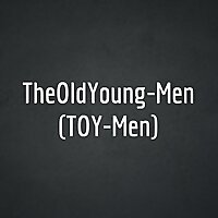 TheOldYoung-Men (TOY-Men)