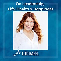 Leadership, Life, Health and Happiness