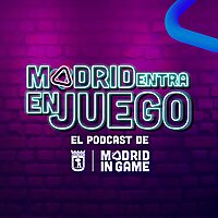 Madrid entra en juego, el podcast de Madrid in Game