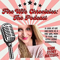 Fire Wife Chronicles: The Podcast