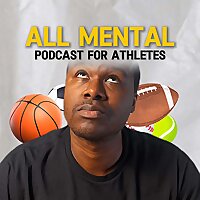 All Mental Podcast For Athletes