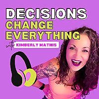 Decisions Change Everything