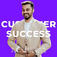 Customer Success: With Fahim Waaler