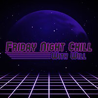 Friday Night Chill With Will