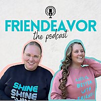 Friendeavor: The Podcast